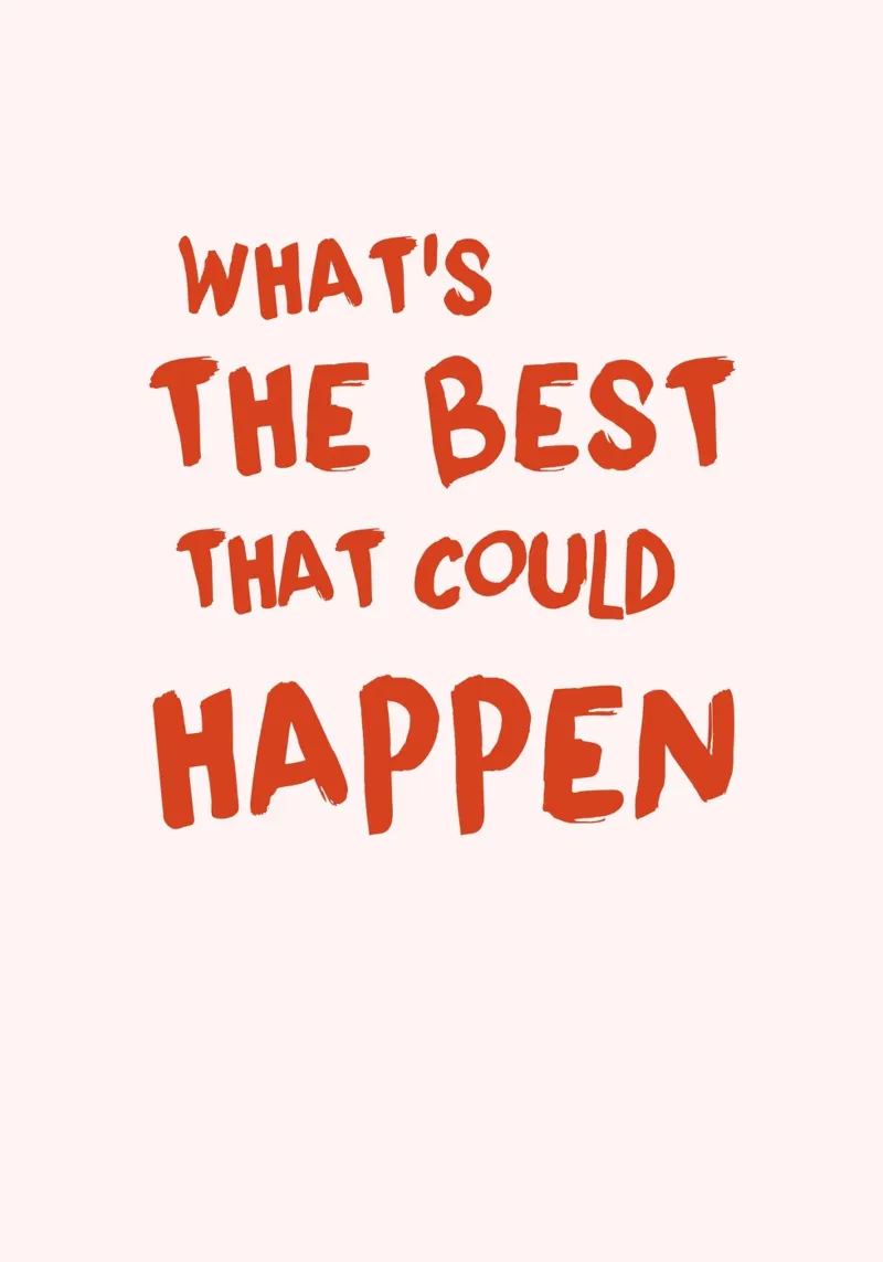 "What's The Best That Could Happen" Motivational Art alu-dibond by homdeco