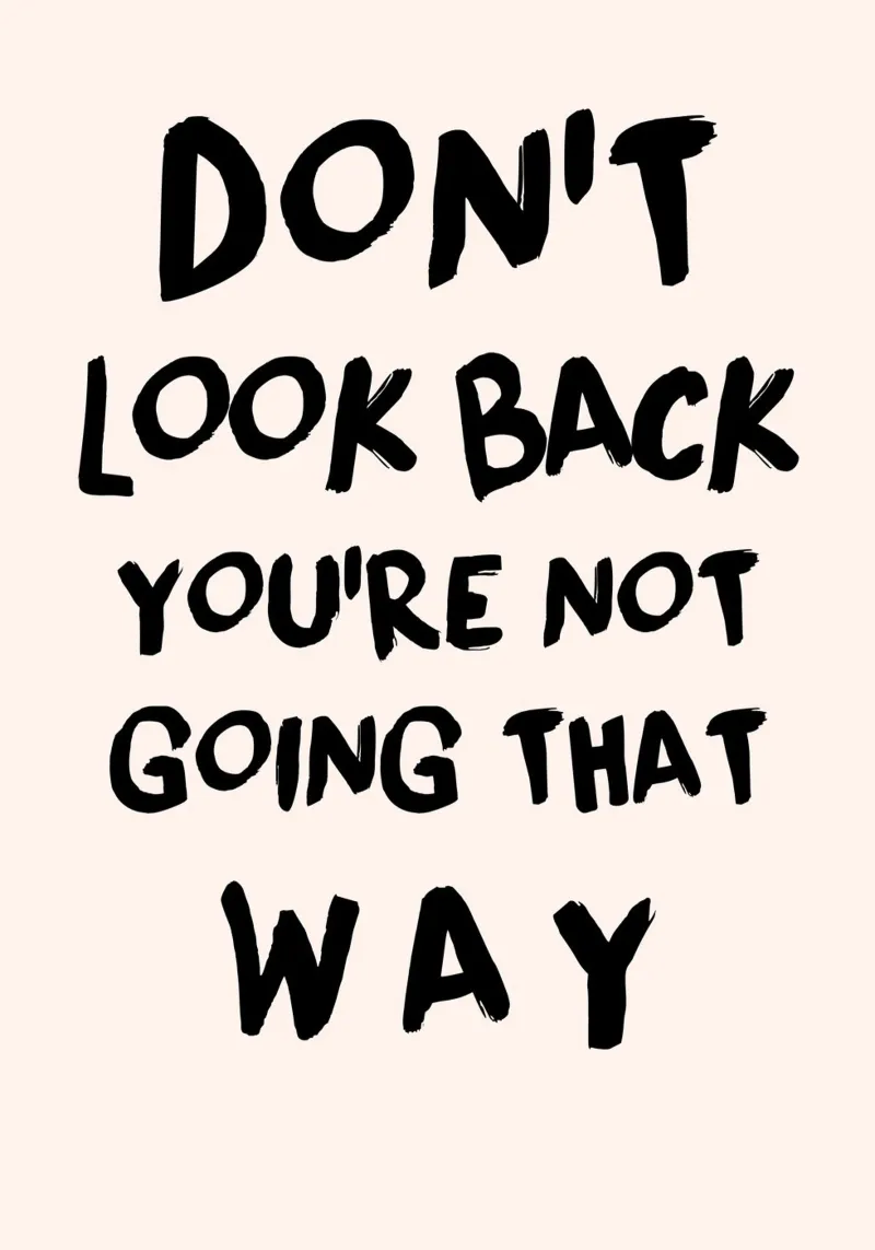 "Don't Look Back" Motivational Quote Art Print hahnemühle by homdeco