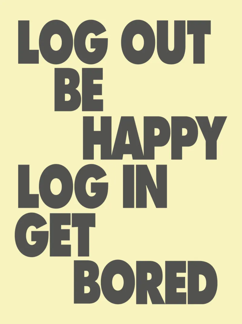 Esci da Be Happy Accedi a Get Bored Divertente Bold Digital Detox poster con telaio in plastica da THE MOTIVATED TYPE