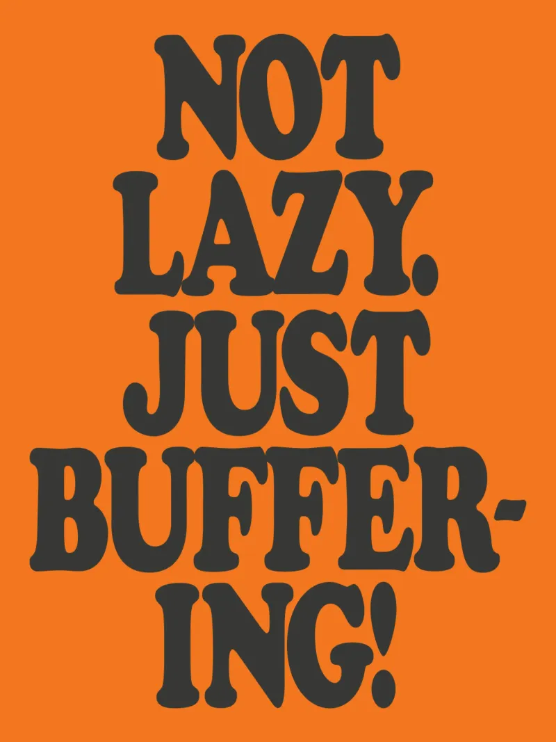 Not Lazy Just Buffering Funny ADHD Friendly Print hahnemühle de THE MOTIVATED TYPE