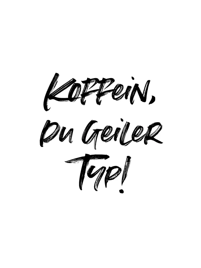 Koffein, du geiler Typ! | minimalistic design plexiglass da just typo