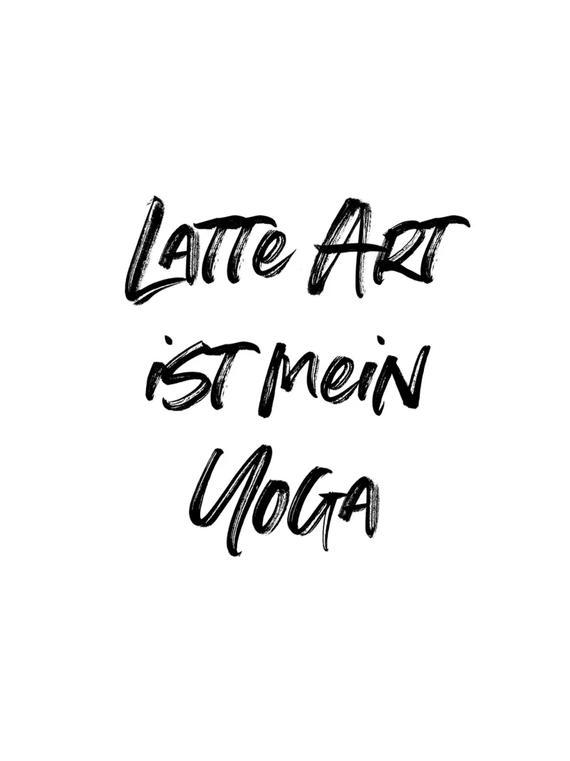 Latte Art ist mein Yoga | minimalistic design plexiglass da just typo