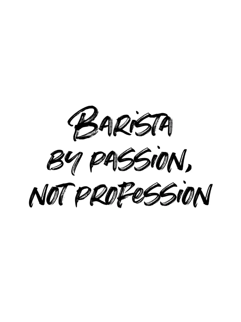 Barista by passion, not profession. | minimalistic design plexiglass da just typo