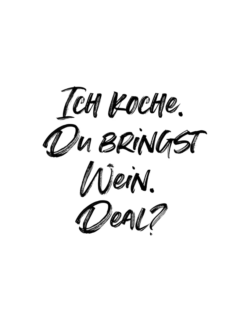 Ich koche, du bringst Wein. Deal? | minimalistic design plexiglass da just typo