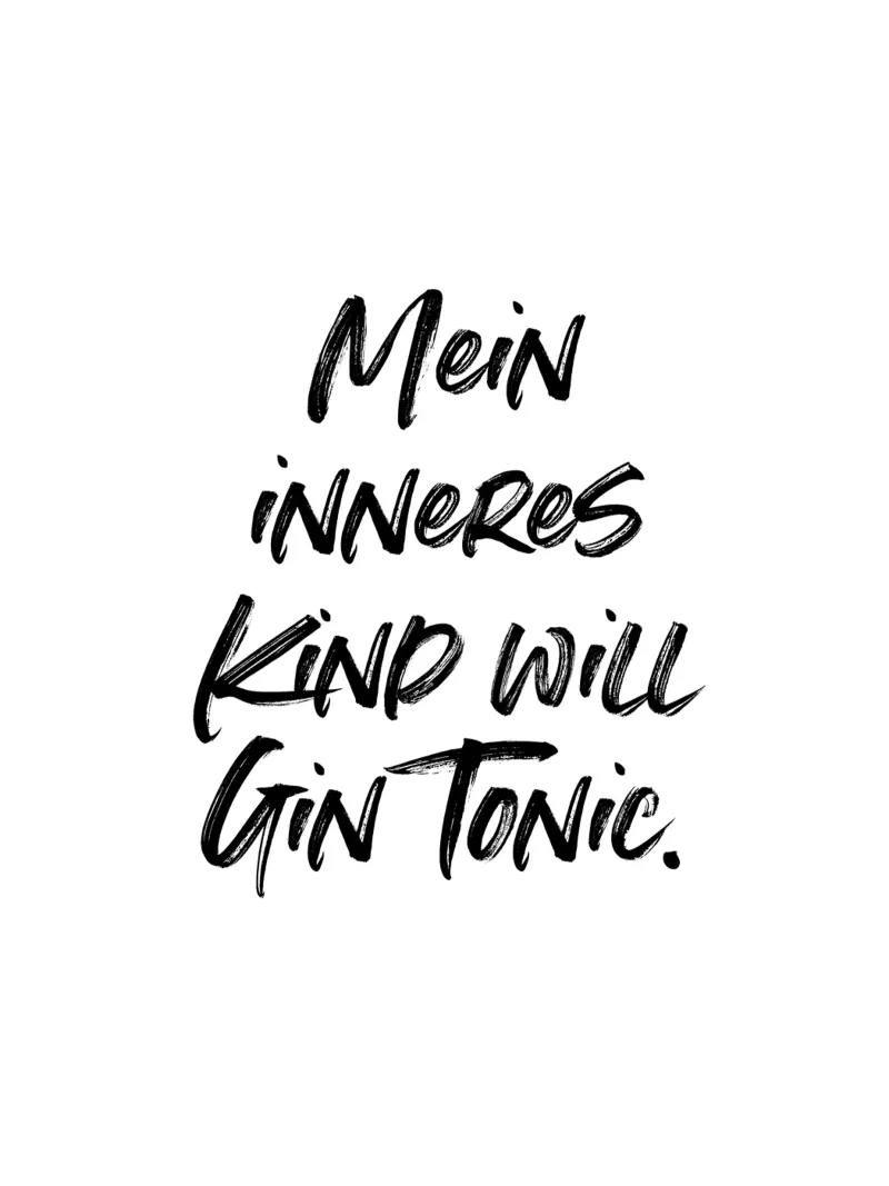 Mein inneres Kind will Gin Tonic. | minimalistic design carta hahnemühle da just typo