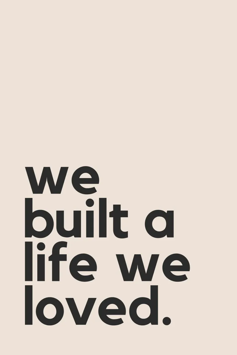 We Built A Life We Loved alluminio dibond da Mottos by Sinan Saydik