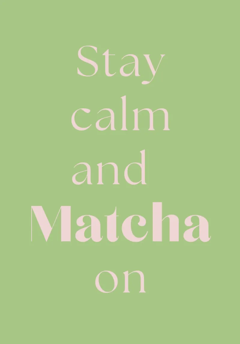 Mantenere la calma e continuare con il matcha alluminio dibond da Quirk & Quote