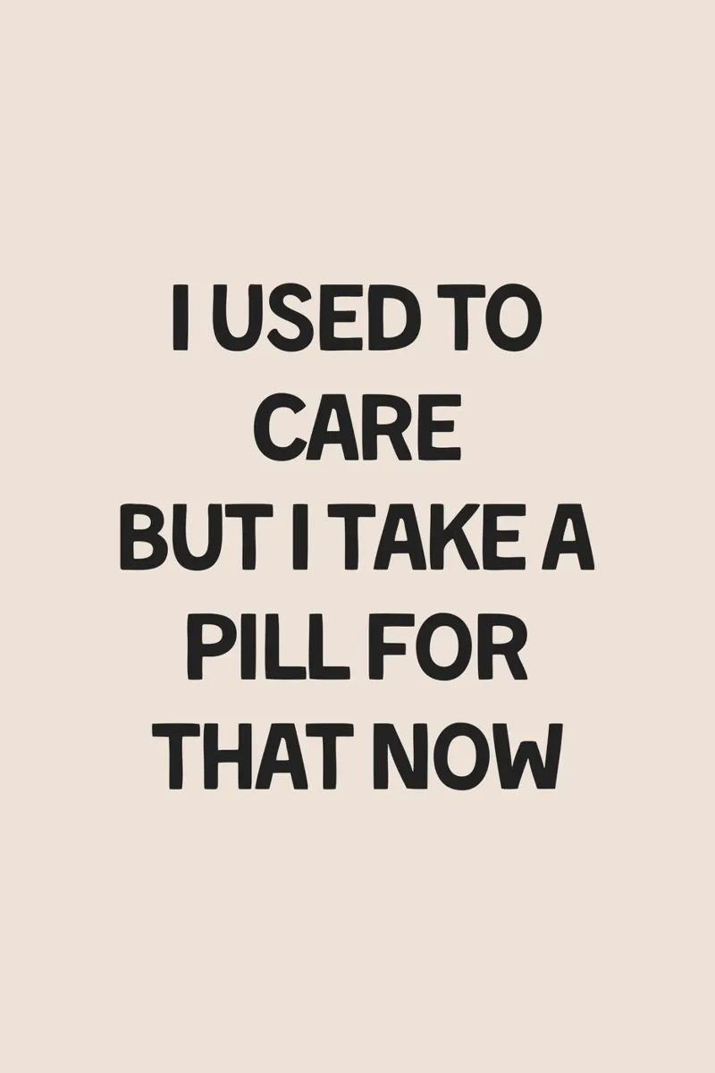 I Used To Care But I Take A Pill For That plexiglass da Mottos by Sinan Saydik