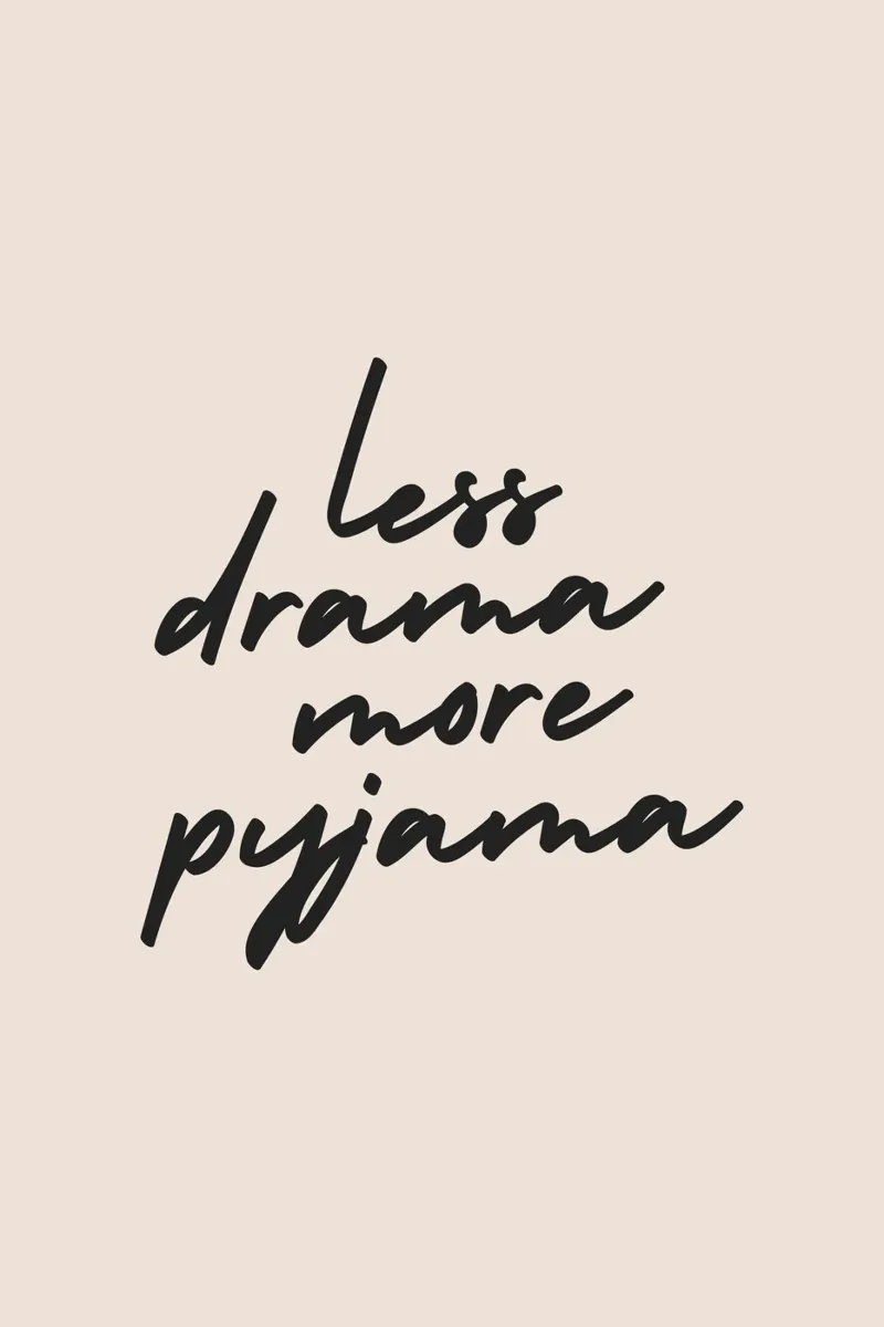 Less Drama More Pyjama carta hahnemühle da Mottos by Sinan Saydik