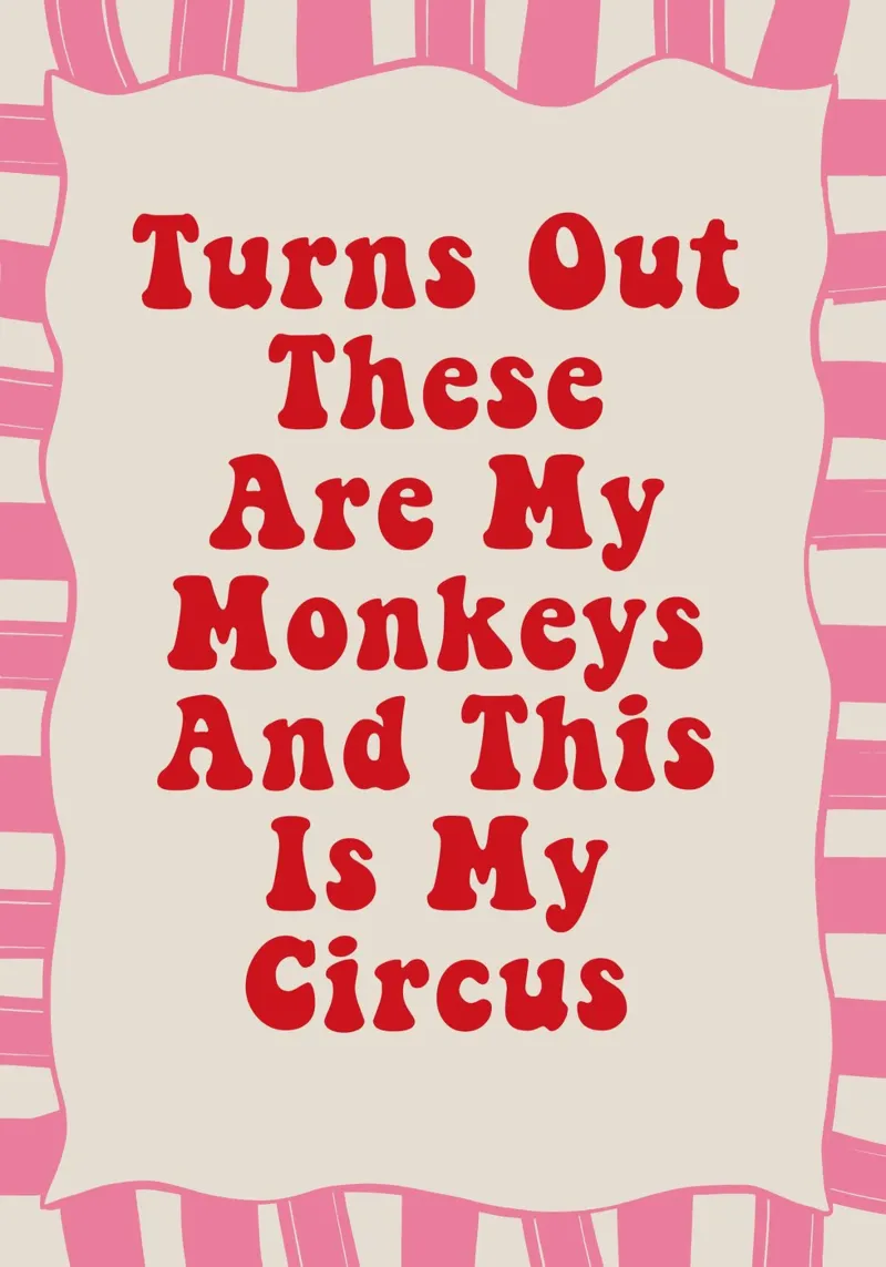 Turns Out These Are My Monkeys And This Is My Circus carta hahnemühle da Attaboy Dsgn