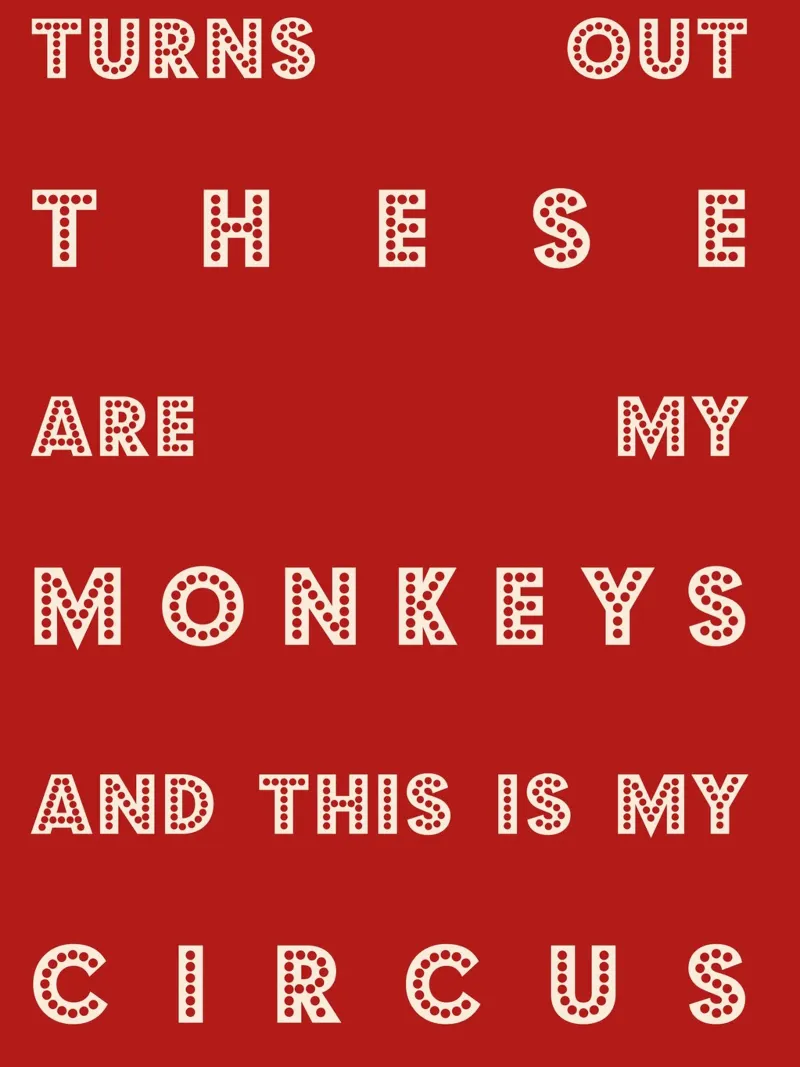 Turns Out These Are My Monkeys and This Is My Circus poster con telaio in alluminio da Attaboy Dsgn
