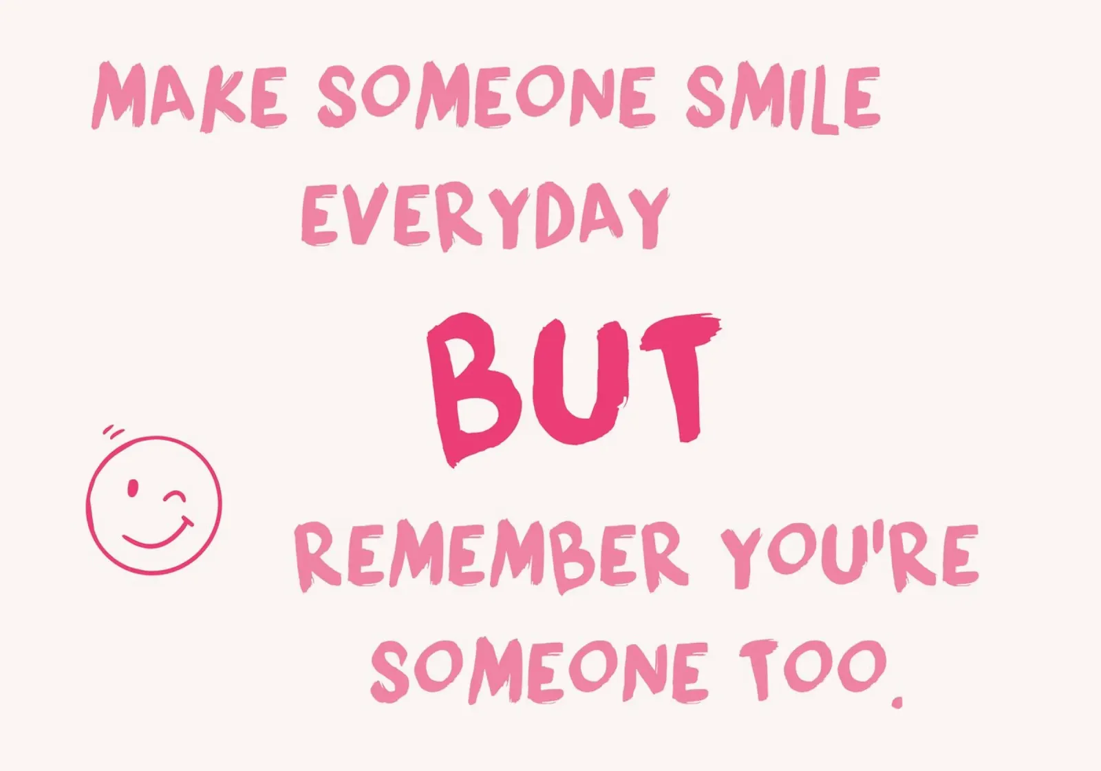 Make Someone Smile - Selbstfürsorge Zitat Poster Kunst Poster von homdeco