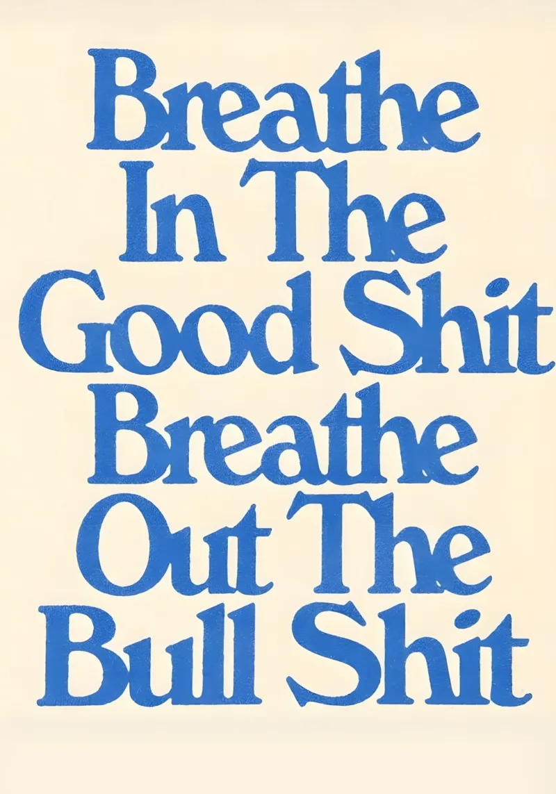 'Breathe In The Good Shit Breathe Out The Bull Shit' poster con telaio in plastica da Type & Tape