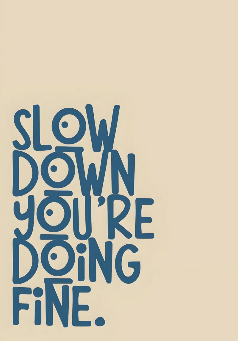 SLOW DOWN YOU'RE DOING FINE! poster con telaio in plastica da Type & Tape