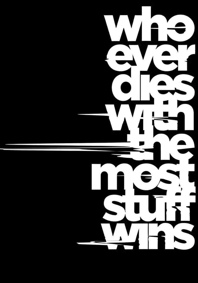 "Whoeve dies with the most stuff wins." poster con telaio in alluminio da Type & Tape