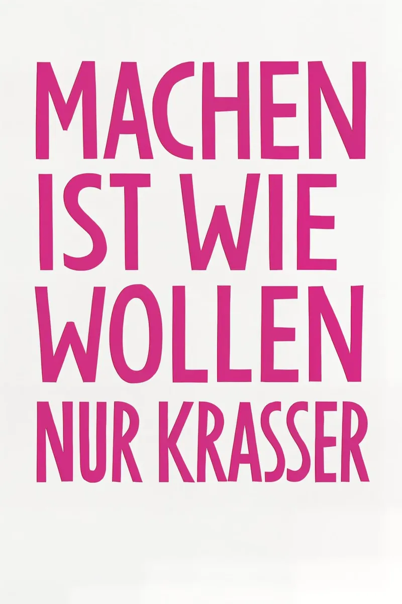 Machen ist wie Wollen – nur krasser poster con telaio in plastica da The Typo Dept.