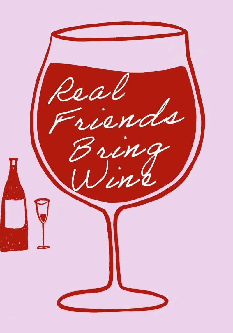 Real Friends Bring Wine poster con telaio in alluminio da Attaboy Dsgn