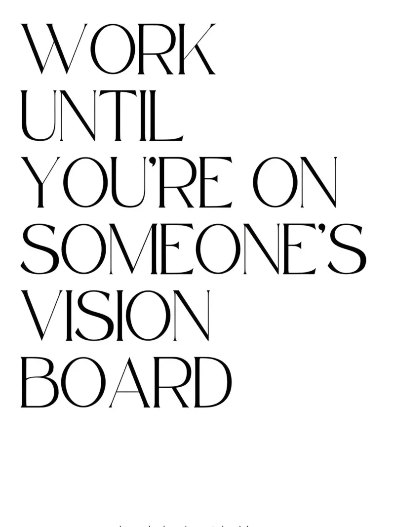 "Work until youre on someone's vision board" poster da Type & Tape