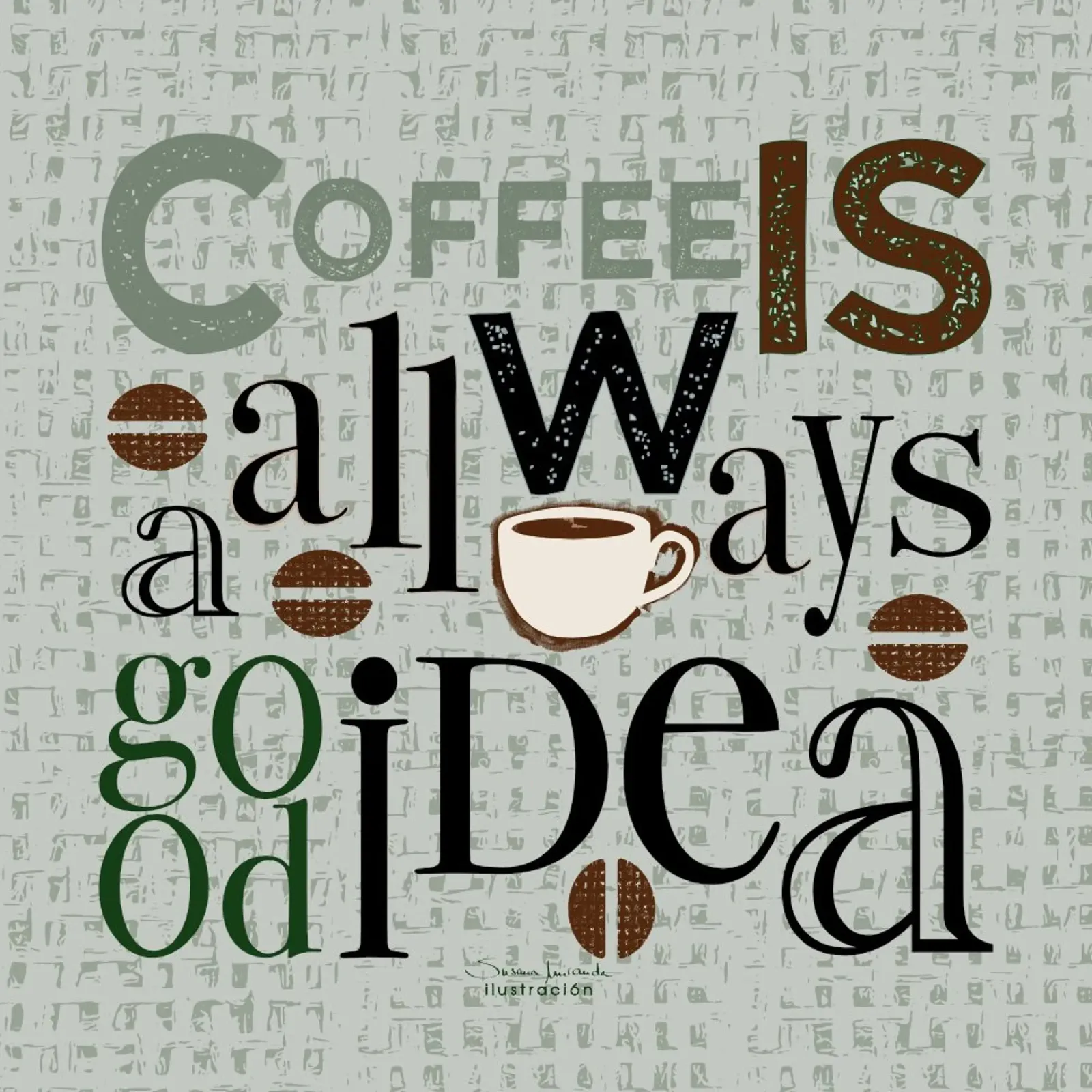 Il caffè è sempre una buona idea su sfondo verde strutturato poster con telaio in legno da Art by Susana Miranda ilustración