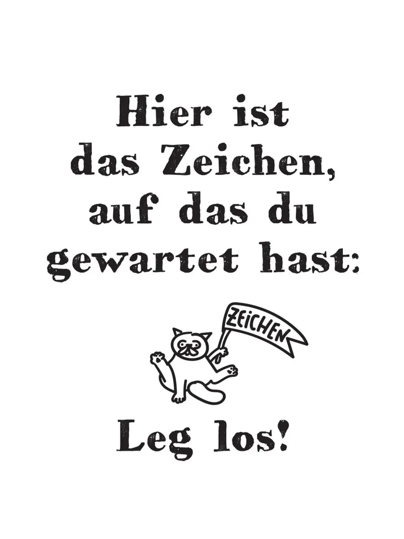 Hier ist das Zeichen, auf das du gewartet hast. Leg los! poster con telaio in plastica da Fraysein Design