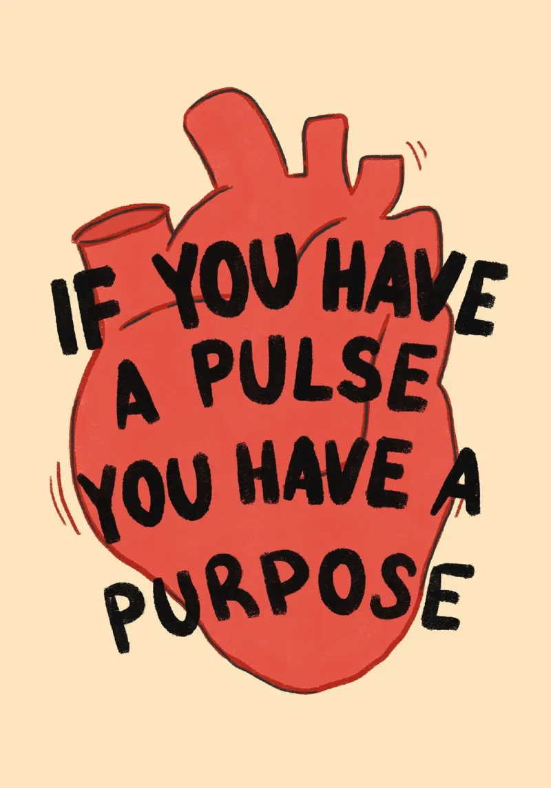 If You Have a Pulse, You Have a Purpose poster by vintagepod