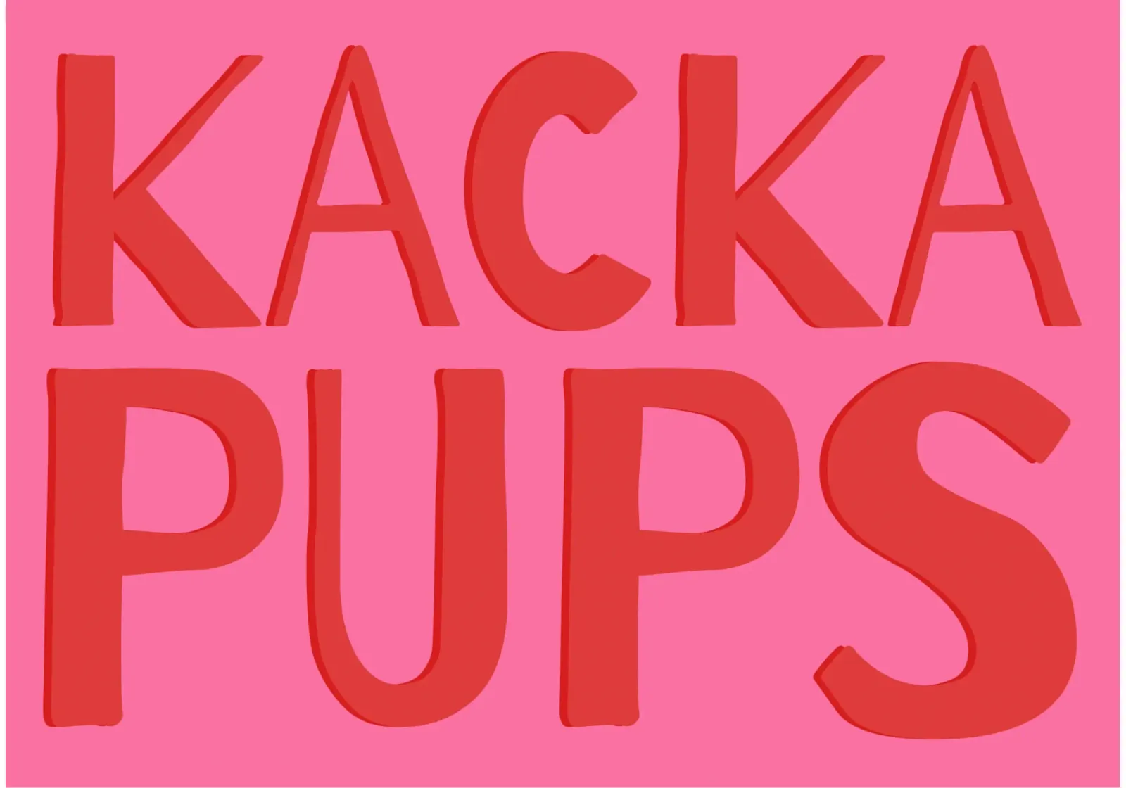 Kacka Pups poster da maedle&co