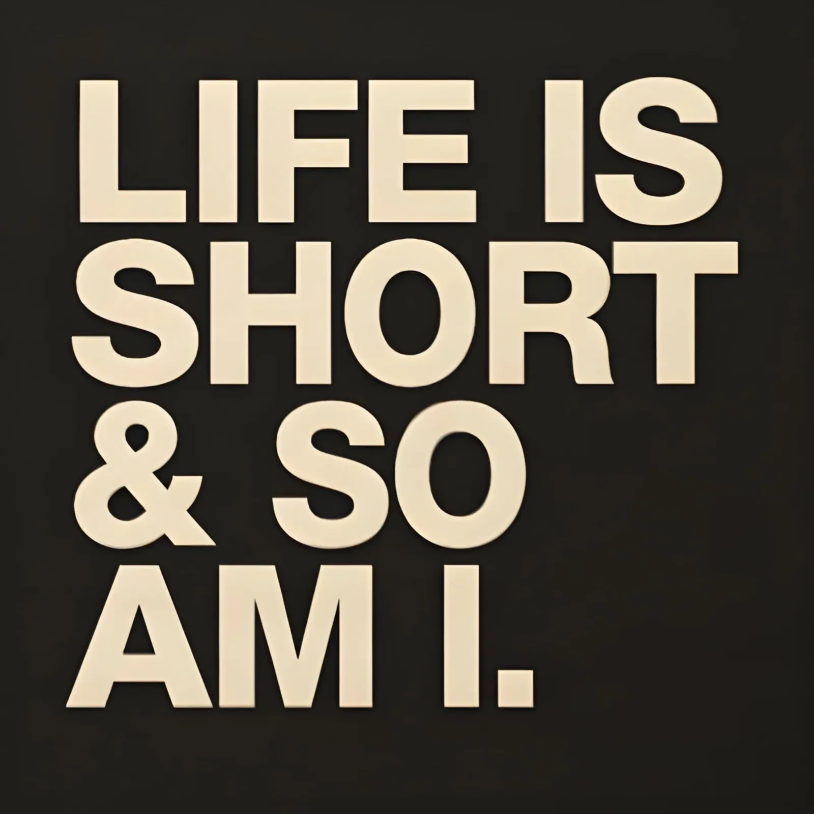 life is short poster con telaio in alluminio da Type & Tape