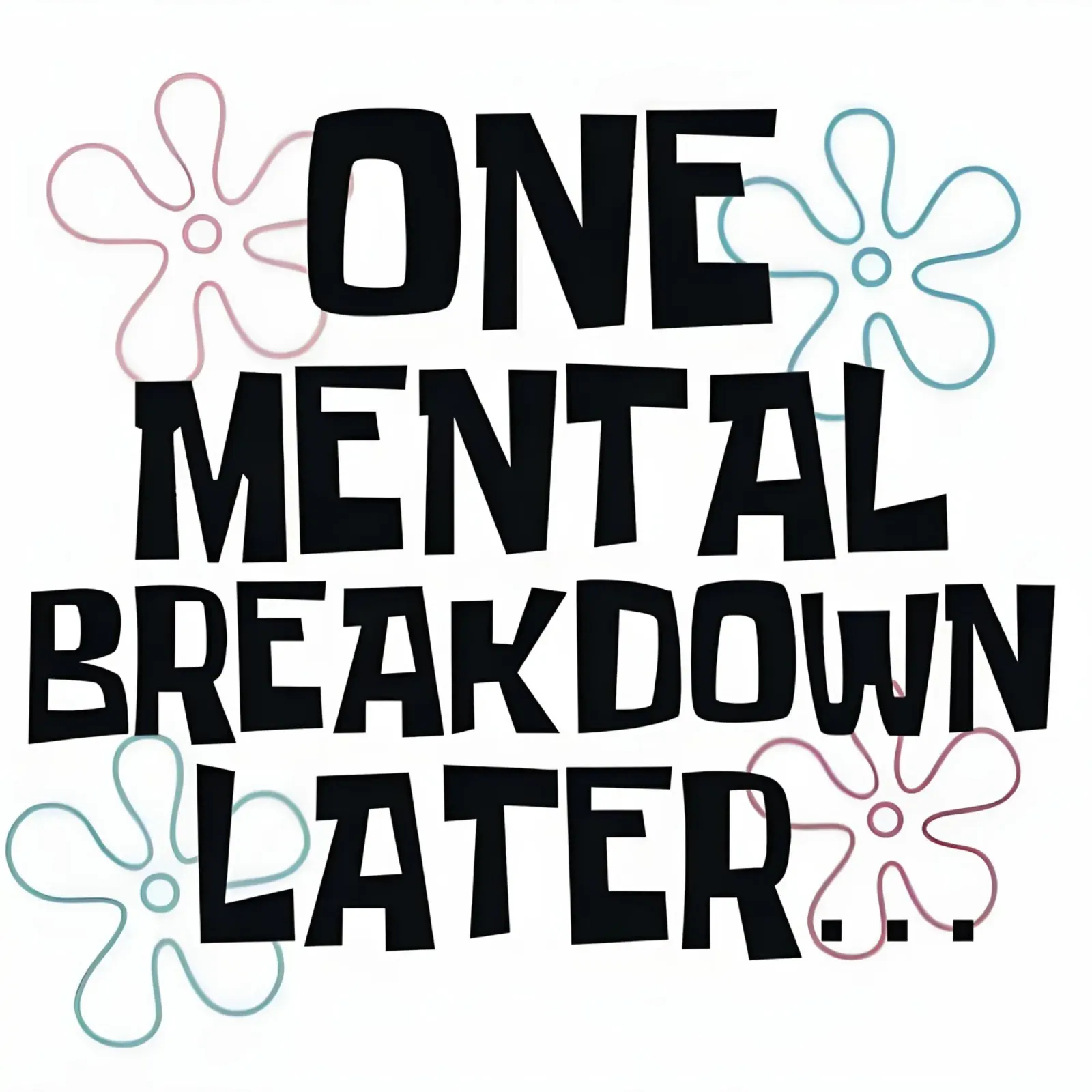 ONE MENTAL BREAKDOWN LATER canvas with Floater frame by Type & Tape