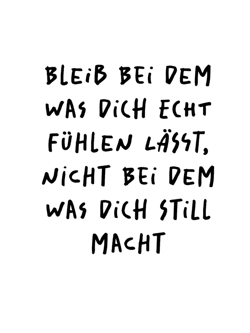 bleib bei dem was dich echt fühlen lässt.. pellicola backlit da FRICKE DESIGN