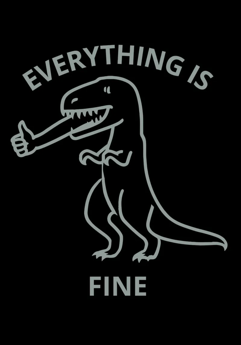 Everything is Fine T-Rex metacrilato de ramosashop