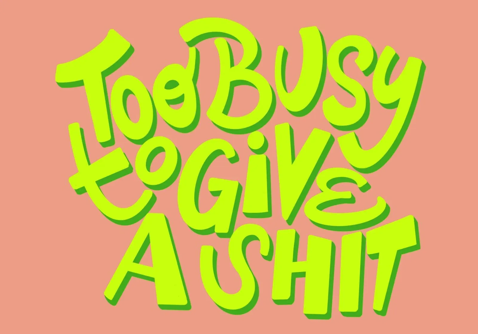 Too busy to give a shit plexiglass da Art House