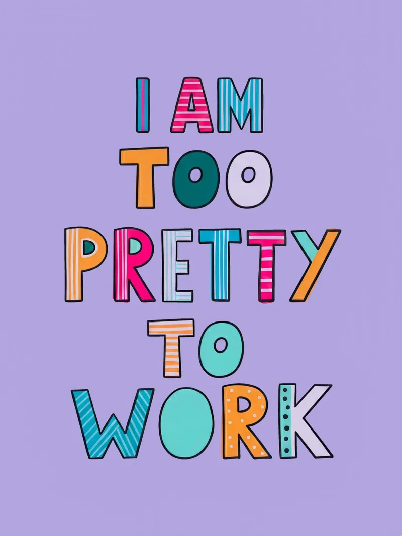 Too Pretty To Work pellicola backlit da Attaboy Dsgn