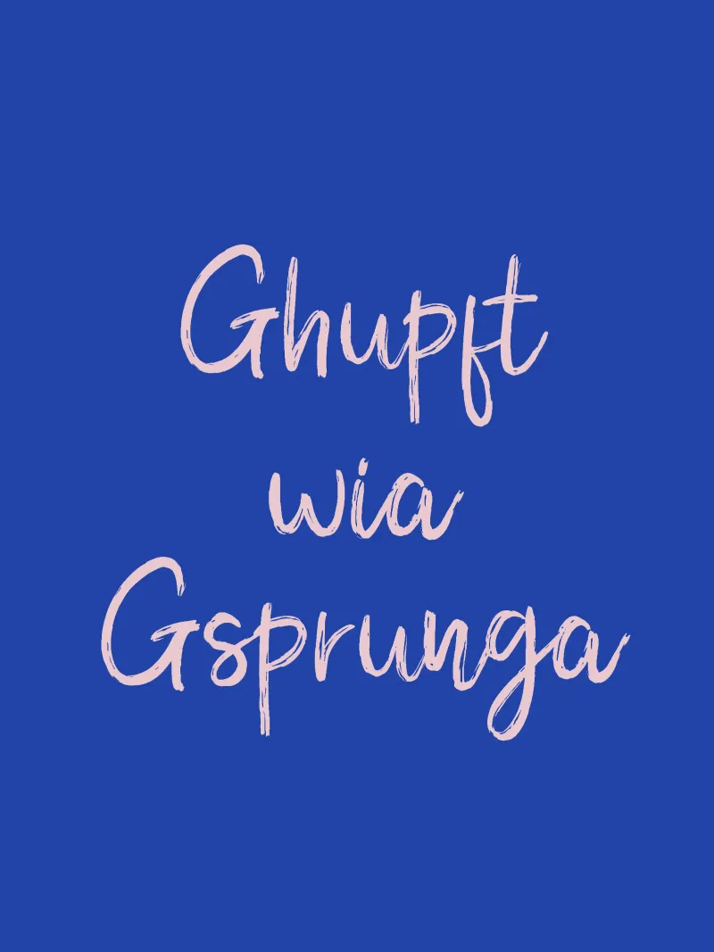Ghupft wia Gsprunga carta hahnemühle da Made in Bavaria