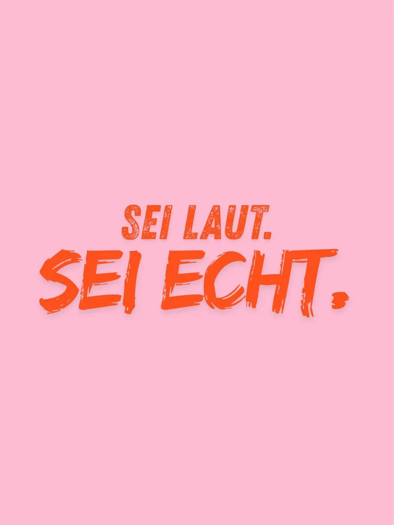 Sei laut. Sei echt. alluminio dibond da DigiWunderwerk
