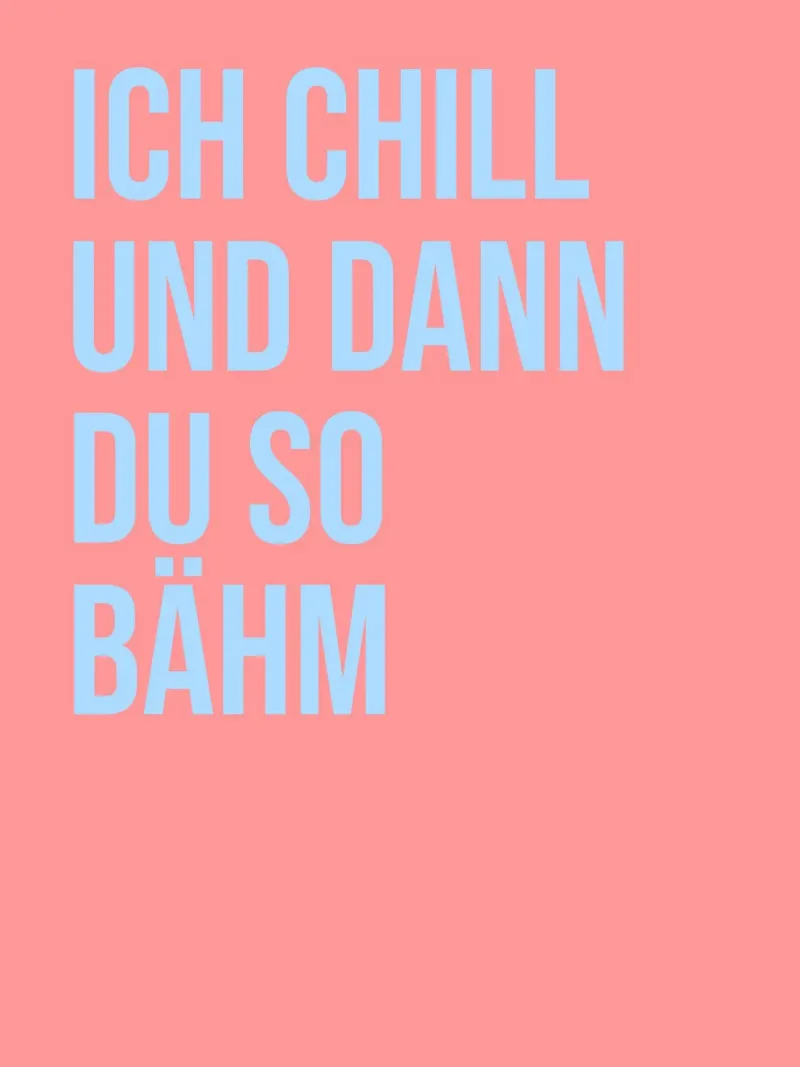 ICH CHILL UND DANN DU SO BÄHM (6 Farbvarianten) pellicola backlit da FRICKE DESIGN