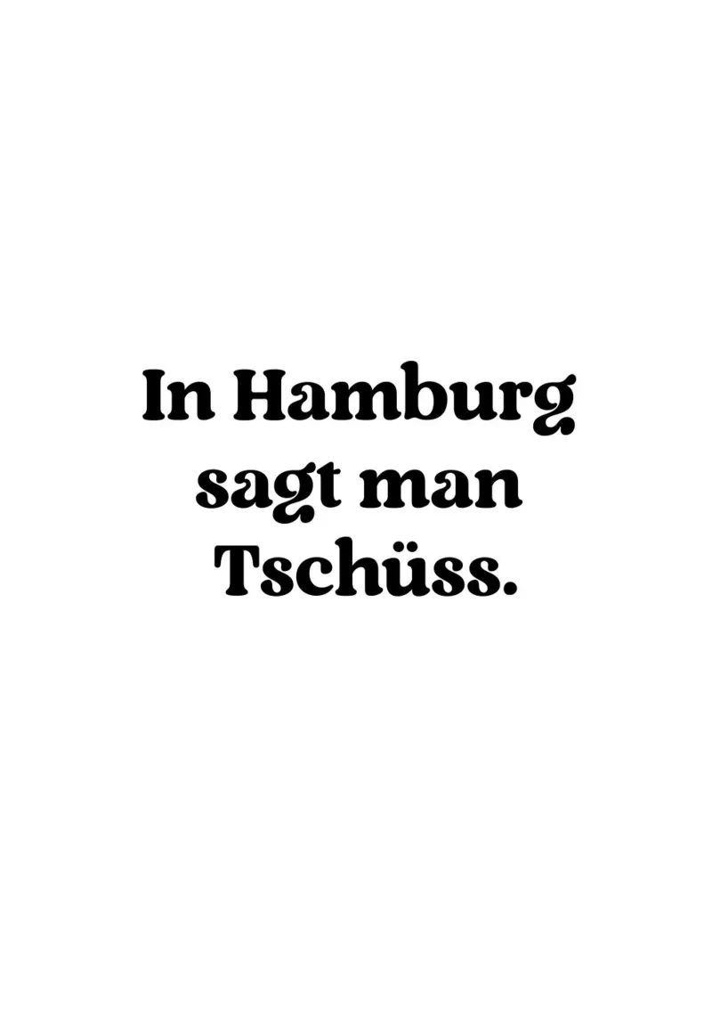 In Hamburg sagt man tschüss plexiglass da treechild