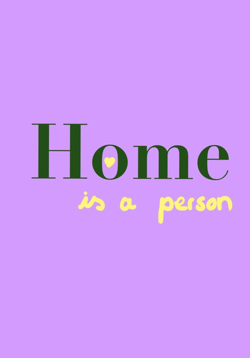 Home is a person Poster von Hej Ibiza by Ute Arnold