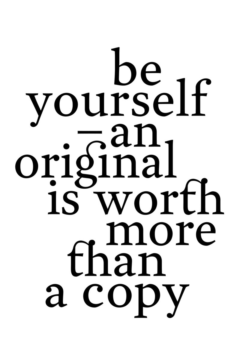 be yourself – an original is worth more than a copy poster da The True Type