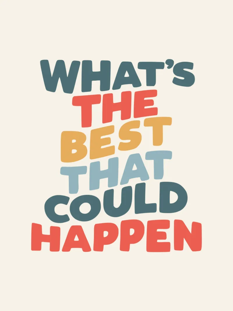 What's the Best That Could Happen Typografie Design alu-dibond by THE MOTIVATED TYPE