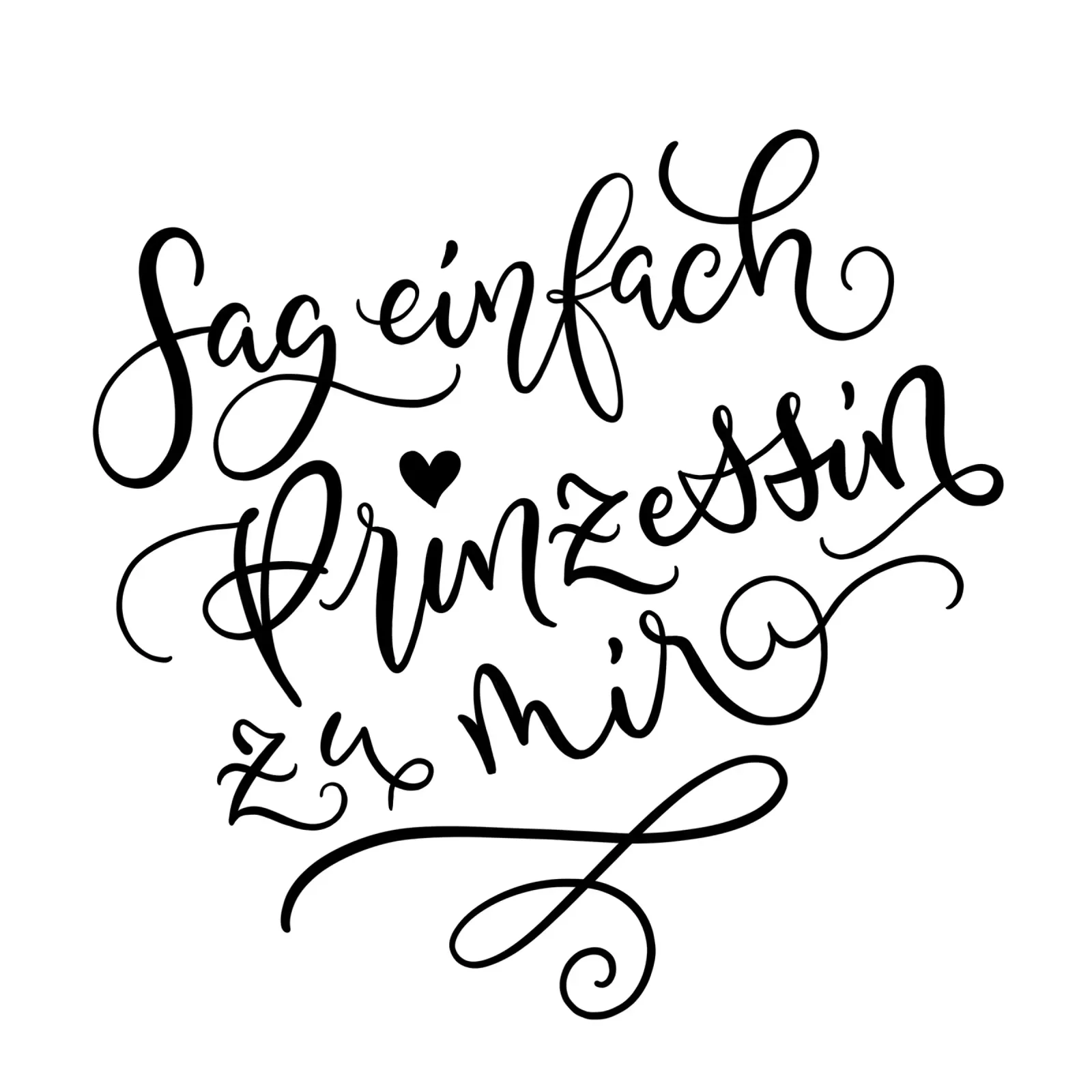 Sag einfach Prinzessin zu mir. Lustiger Spruch. Lettering Hahnemühle von CalliLetters