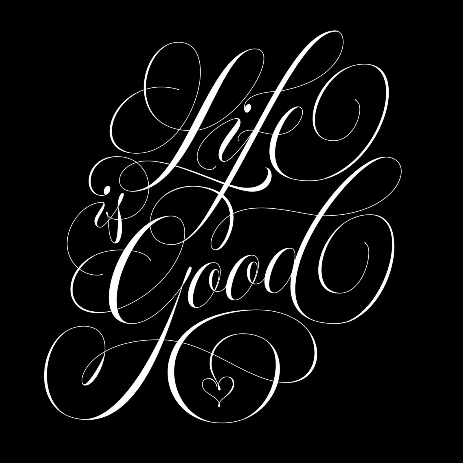 Life is good. Calligraphy. Aphorism. hahnemühle by CalliLetters