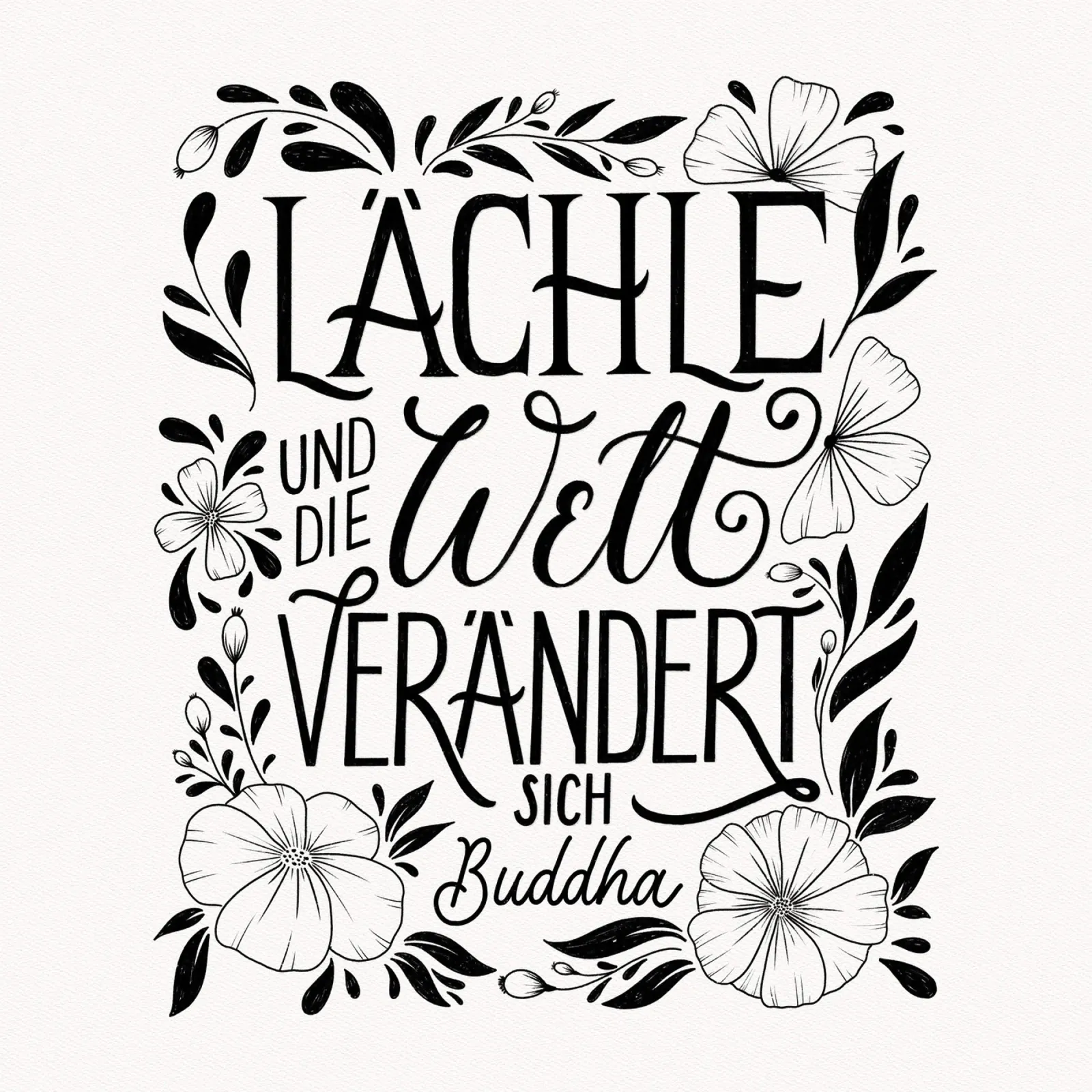 Buddha. Zitat. Lächle und die Welt verändert sich. Hahnemühle von CalliLetters