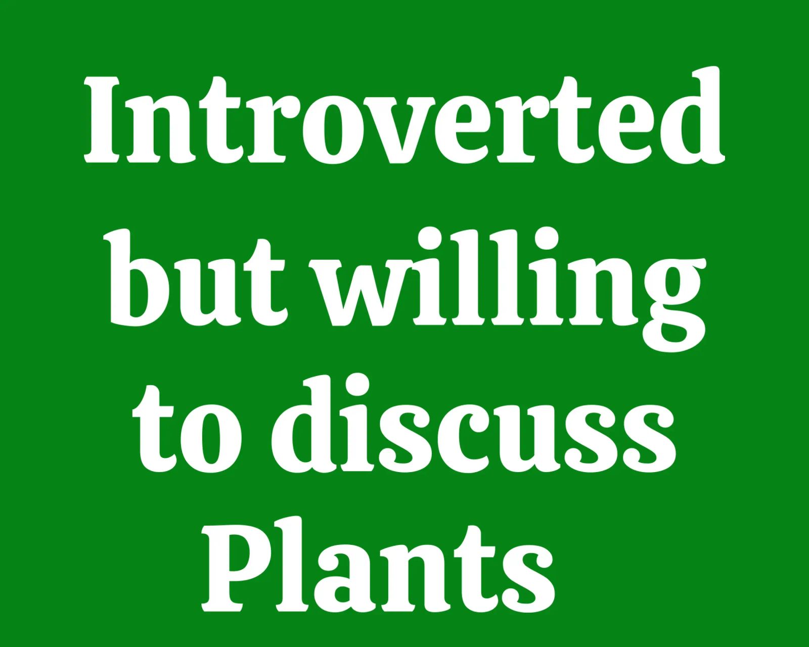 Introverted but willing to discuss plants pellicola backlit da mygreenvalue