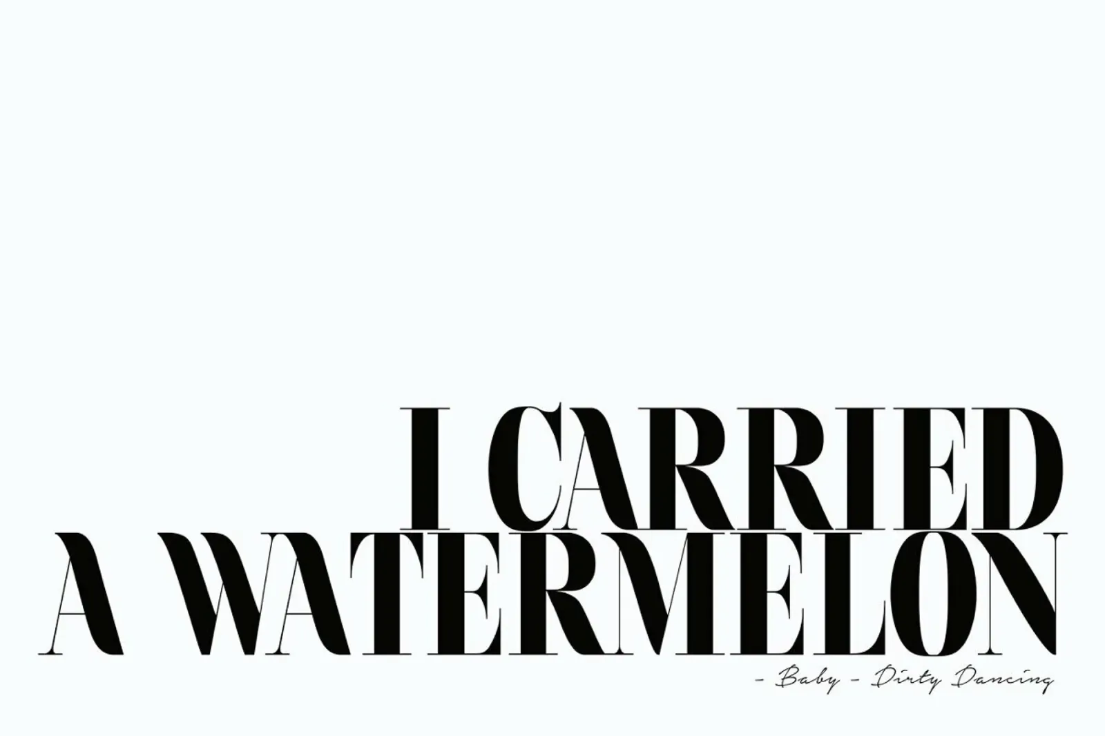 I Carried A Watermelon citazione in bianco e nero - Dirty Dancing carta hahnemühle da Honeymoon Hotel