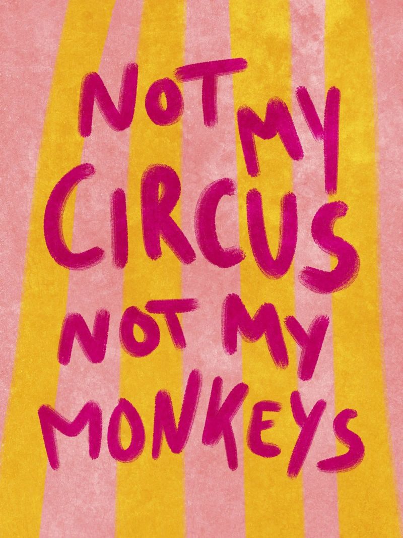 Not my Circus not my Monkeys Poster von Illustration Raissa Oltmanns