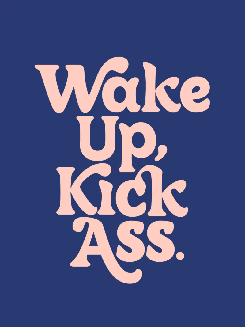 Wake Up Kick Ass Design tipografico potenziante pellicola backlit da THE MOTIVATED TYPE