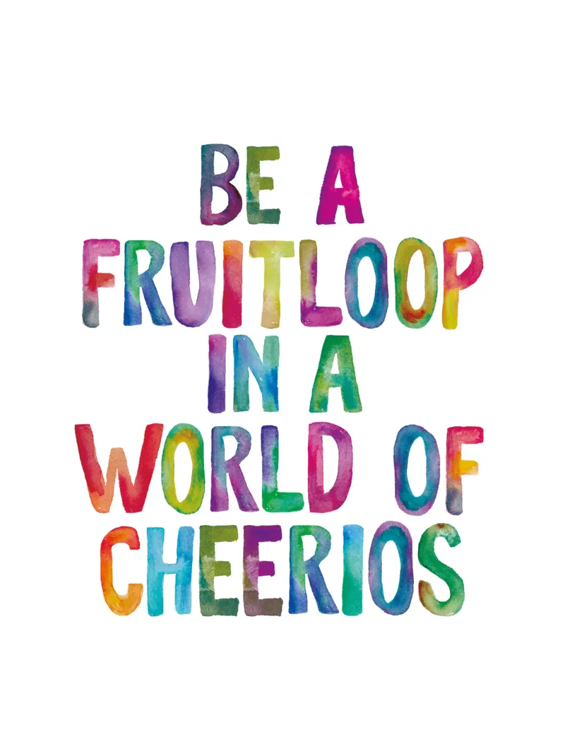 Essere un Fruitloop in un mondo di Cheerios Typografie Design carta hahnemühle da THE MOTIVATED TYPE
