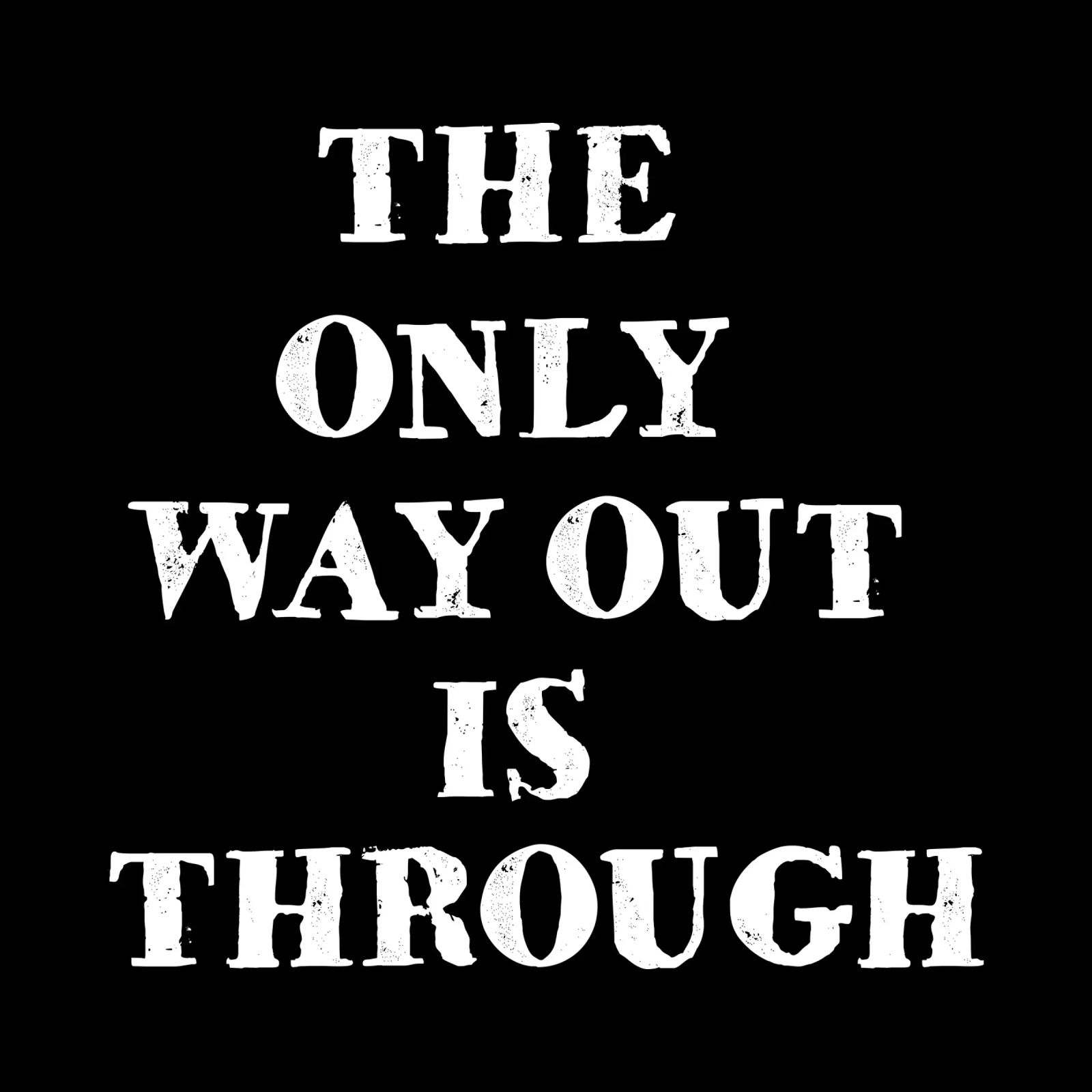 THE ONLY WAY OUT IS THROUGH poster da happieeagle
