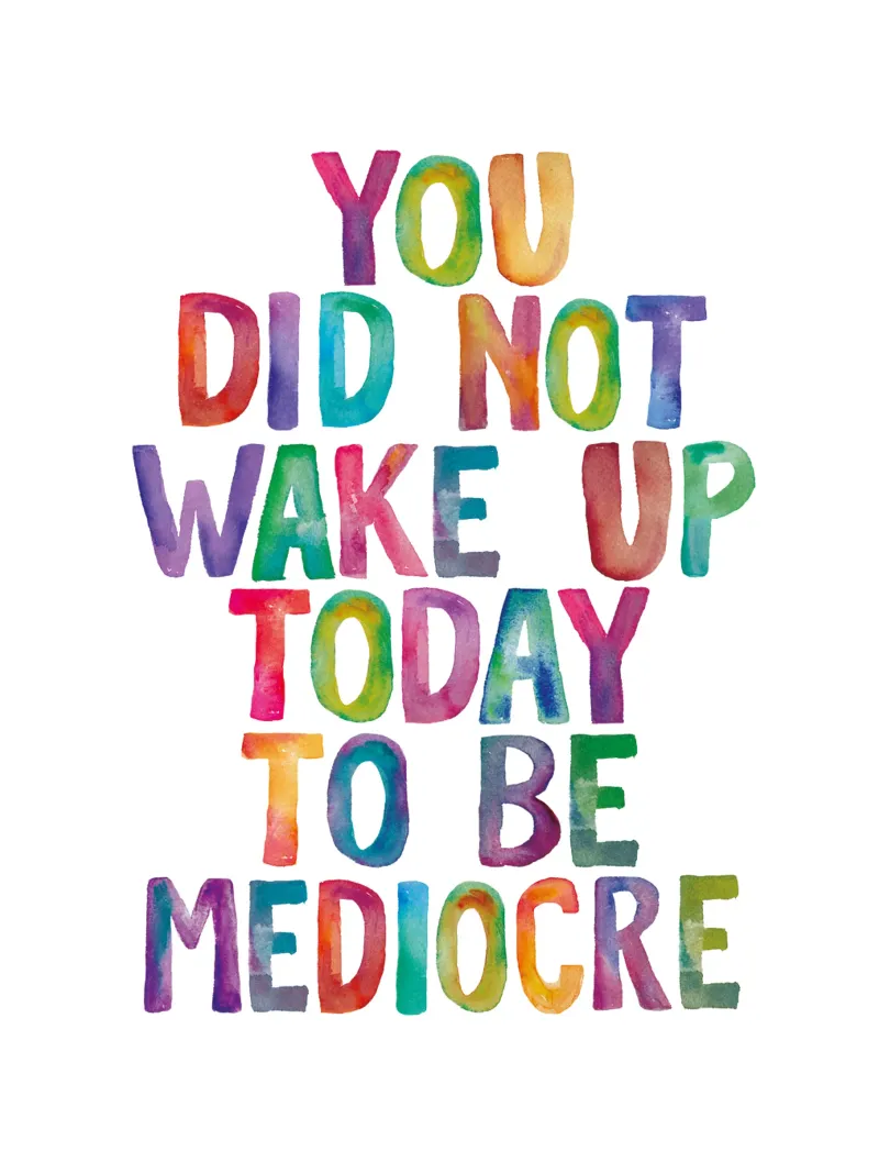 You Did Not Wake Up Today to Be Mediocre Tipografía para niños hahnemühle de THE MOTIVATED TYPE