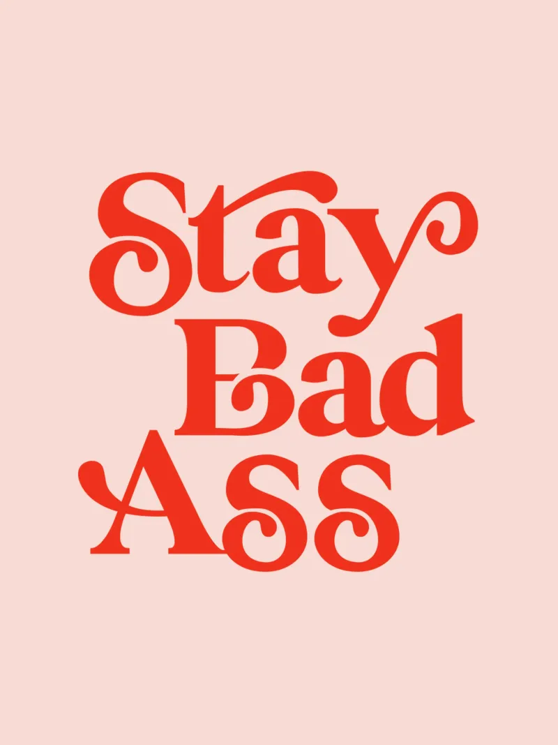 Design tipografico Stay Bad Ass in rosa e rosso pellicola backlit da THE MOTIVATED TYPE